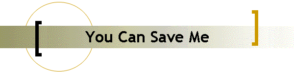 You Can Save Me